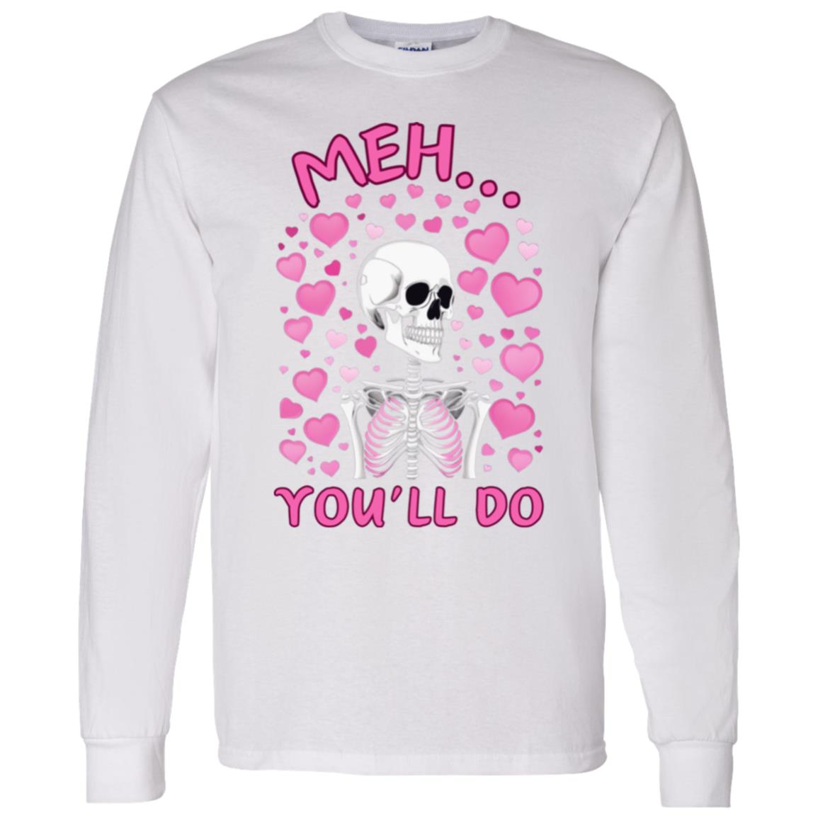 Meh... You'll Do | Long Sleeve