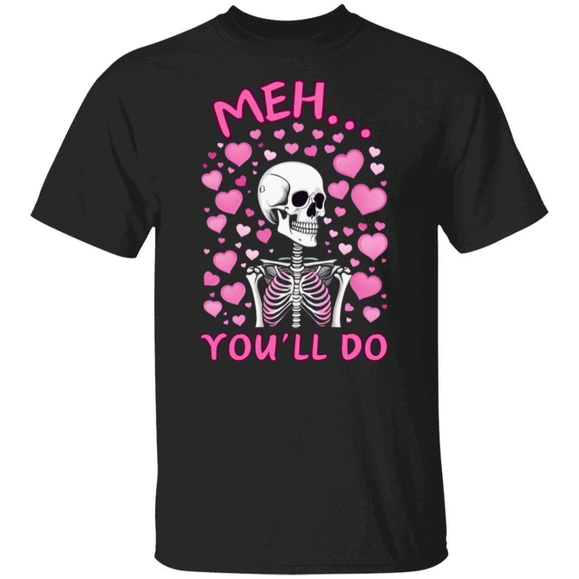 Meh... You'll Do | Short Sleeve