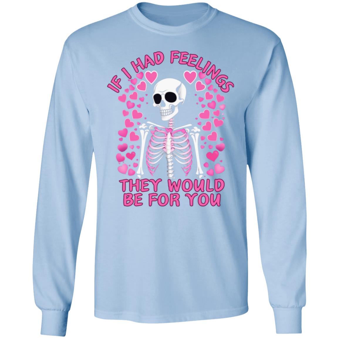 If I Had Feelings | Long Sleeve