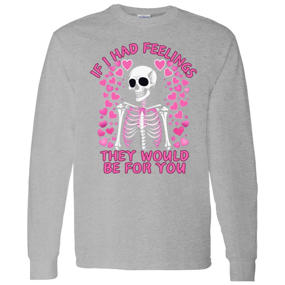 If I Had Feelings | Long Sleeve