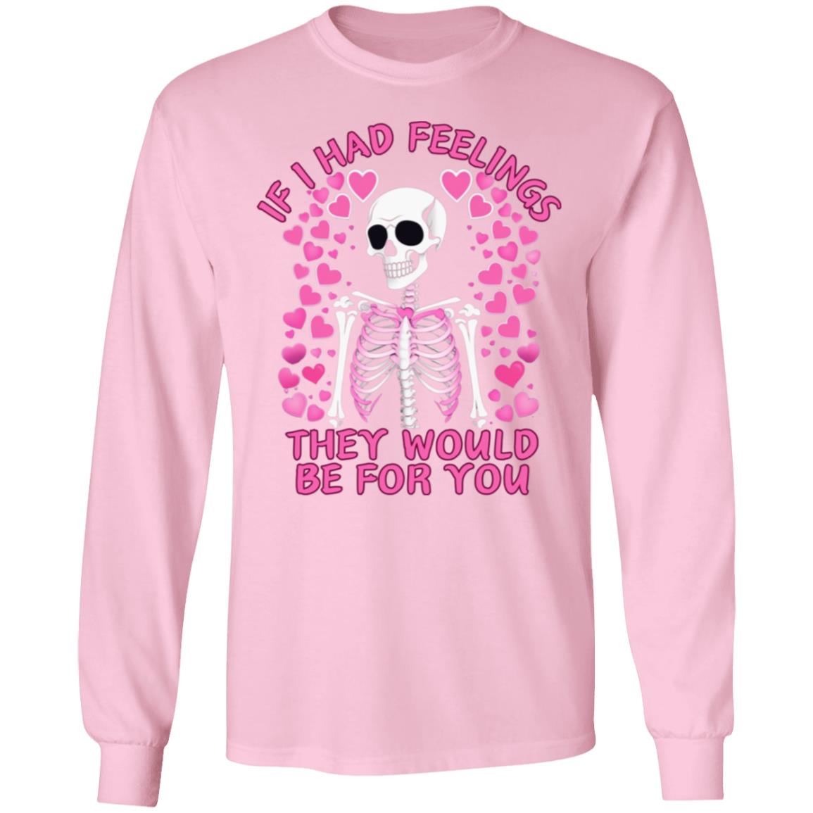 If I Had Feelings | Long Sleeve