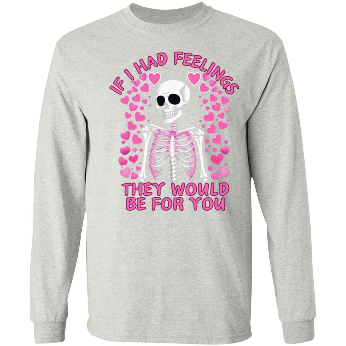 If I Had Feelings | Long Sleeve