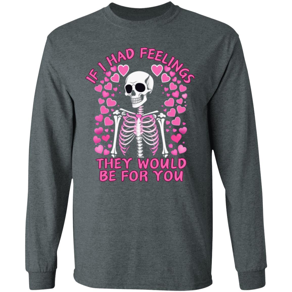 If I Had Feelings | Long Sleeve