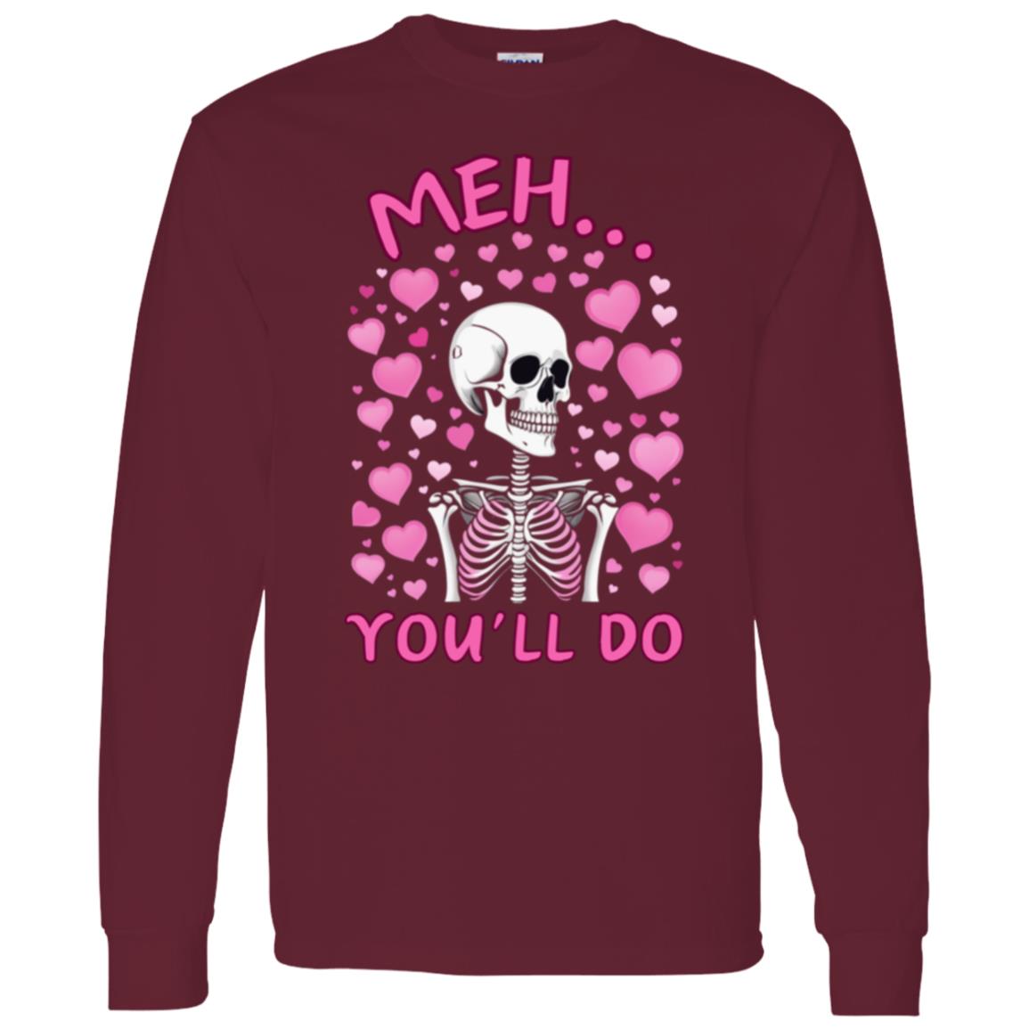 Meh... You'll Do | Long Sleeve