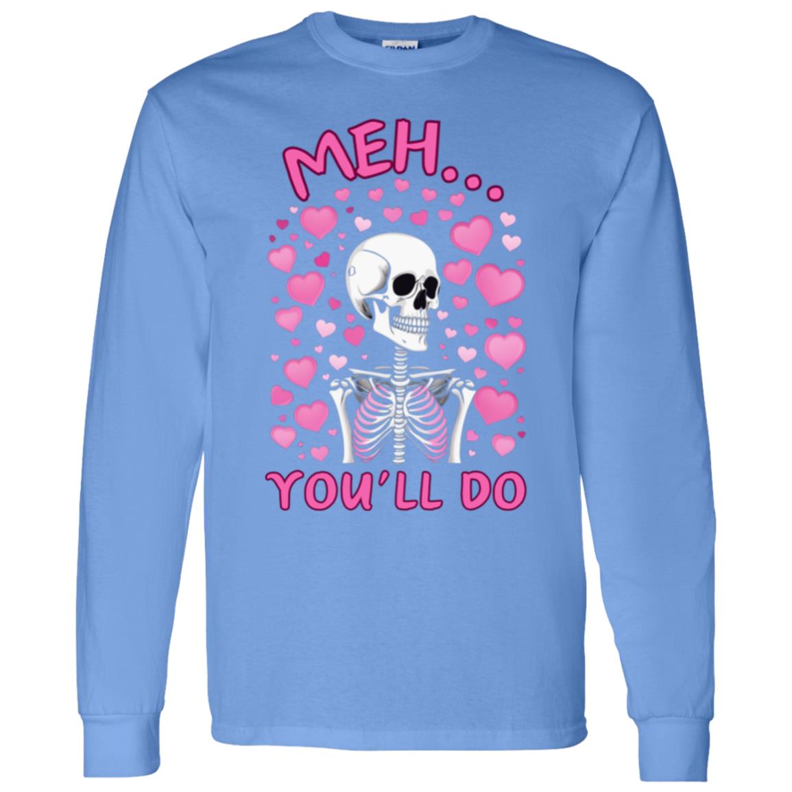 Meh... You'll Do | Long Sleeve