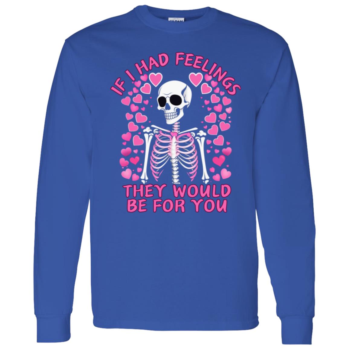 If I Had Feelings | Long Sleeve