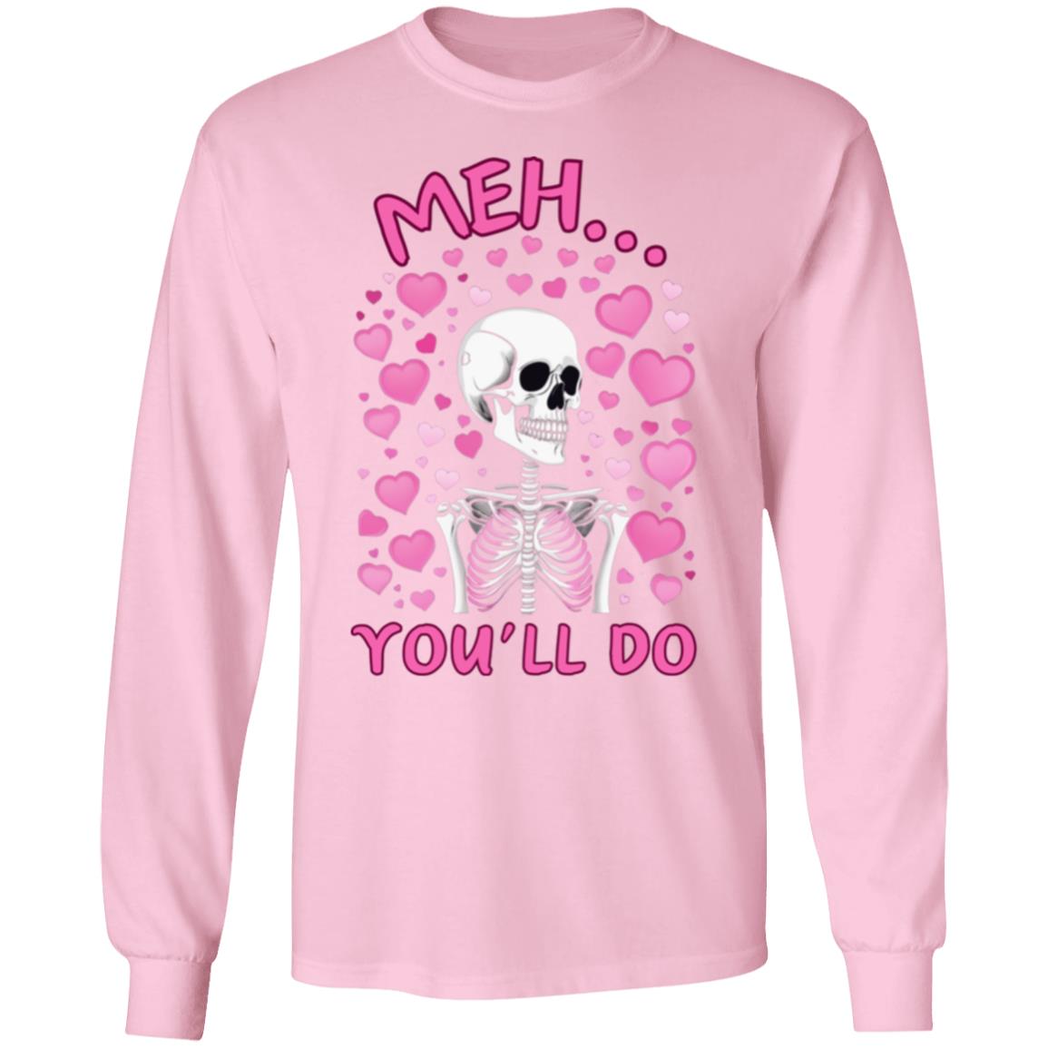 Meh... You'll Do | Long Sleeve