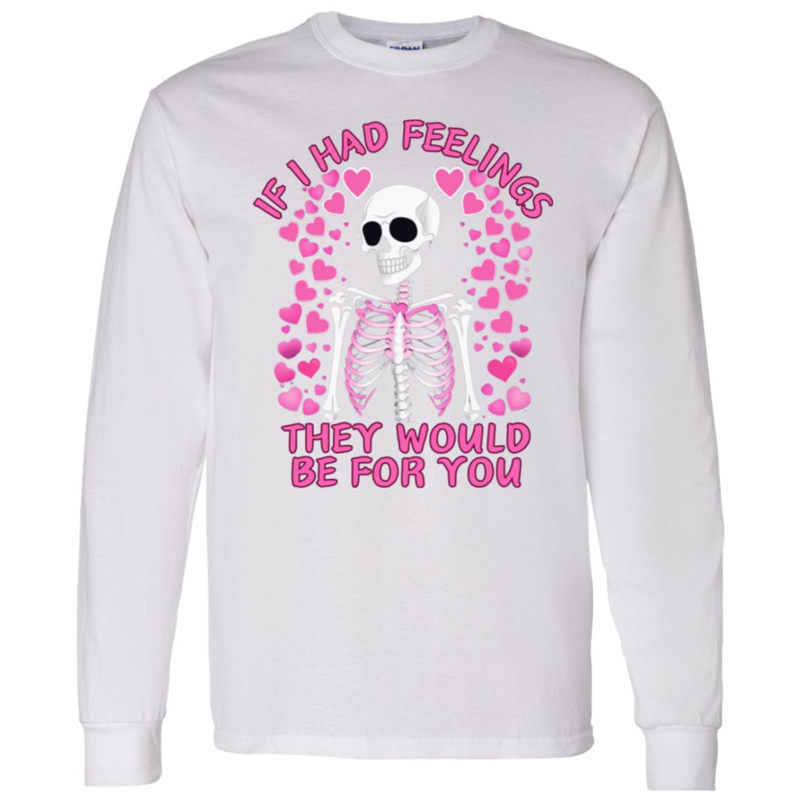 If I Had Feelings | Long Sleeve