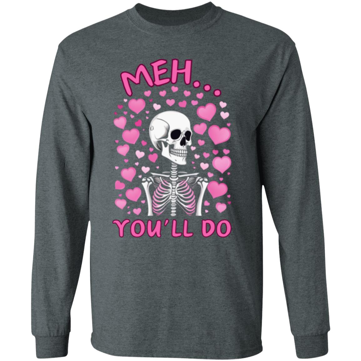 Meh... You'll Do | Long Sleeve